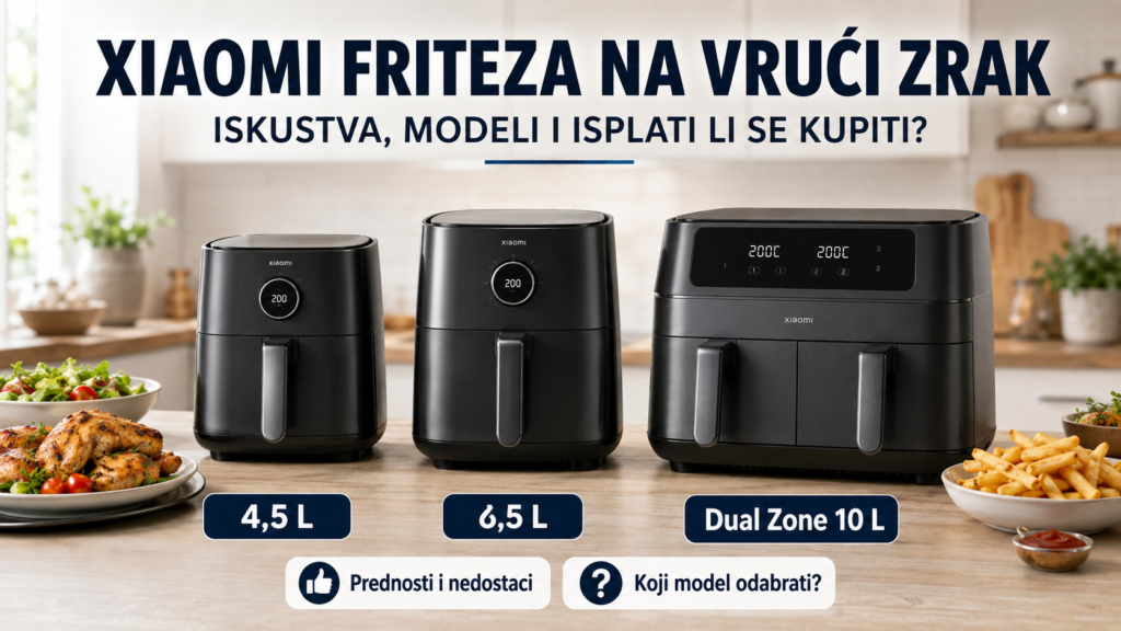 Xiaomi friteze na vrući zrak 4,5 L, 6,5 L i Dual Zone 10 L